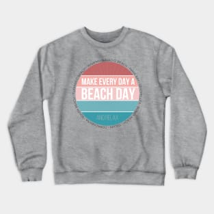 Make Every Day a Beach Day and Relax. For Soft Pink lovers! Crewneck Sweatshirt